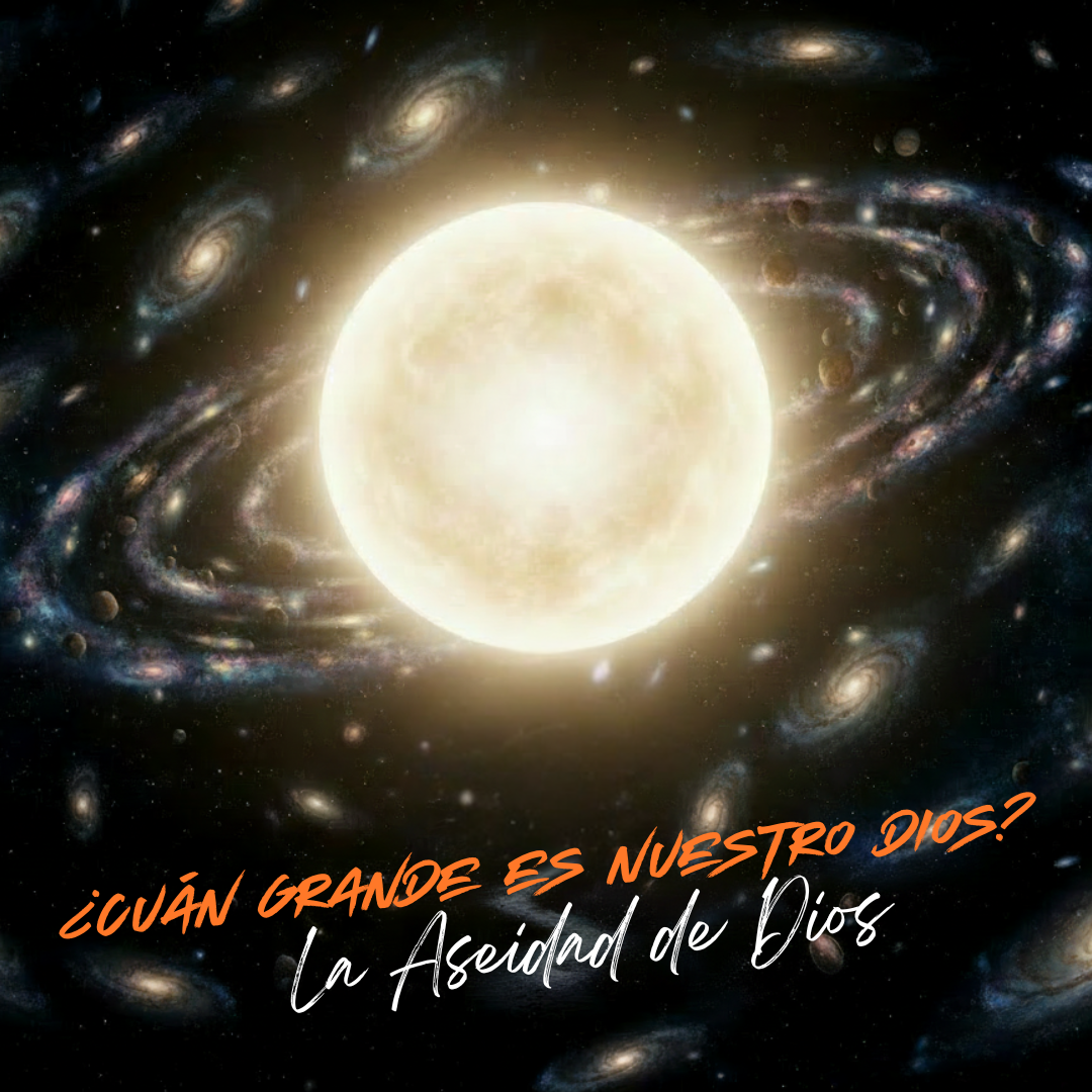 ¿CUÁN GRANDE ES NUESTRO DIOS? LA ASEIDAD DE DIOS - 2026